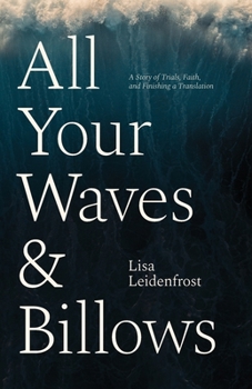 Paperback All Your Waves & Billows: A Story of Trials, Faith, and Finishing a Translation Book