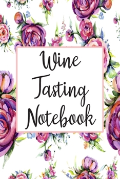 Paperback Wine Tasting Notebook: Wine Tasting Journal For Wine Lovers Book
