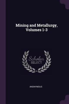 Paperback Mining and Metallurgy, Volumes 1-3 Book