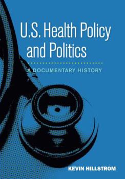 Hardcover U.S. Health Policy and Politics: A Documentary History Book