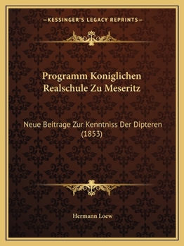 Paperback Programm Koniglichen Realschule Zu Meseritz: Neue Beitrage Zur Kenntniss Der Dipteren (1853) [German] Book