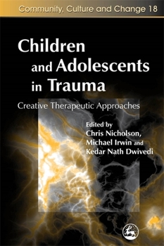 Paperback Children and Adolescents in Trauma: Creative Therapeutic Approaches Book