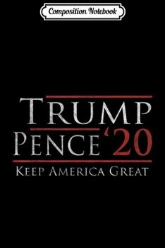 Paperback Composition Notebook: Pro Trump 2020 President Campaign Keep America Great Journal/Notebook Blank Lined Ruled 6x9 100 Pages Book