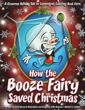 Paperback How the Booze Fairy Saved Christmas: Finally a coloring book for the drunken Scrooge in all of us! Book