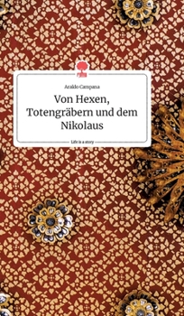 Hardcover Von Hexen, Totengräbern und dem Nikolaus. Life is a Story - story.one [German] Book