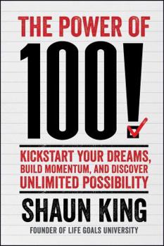 Paperback The Power of 100!: Kickstart Your Dreams, Build Momentum, and Discover Unlimited Possibility Book