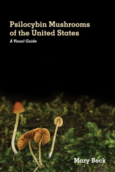 Paperback Psilocybin Mushrooms of The United States: A Visual Guide Book