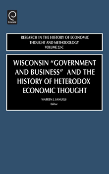 Hardcover Wisconsin Government and Business and the History of Heterodox Economic Thought Book