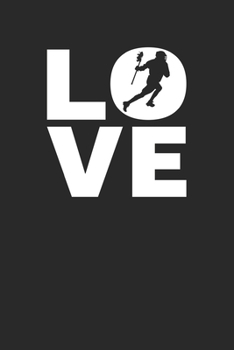 Love: Lacrosse Weekly & Monthly Planner 2020 - 52 Week Calendar 6 x 9 Organizer - Gift For Lacrosse Players