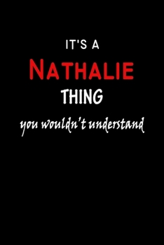 It's a  Nathalie  Thing You Wouldn't Understandl: Nathalie First Name Personalized Journal 6x9 Notebook, Wide Ruled (Lined) blank pages, Funny Cover for Girls and Women, Red White Text on Black