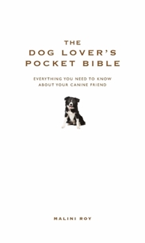 Hardcover The Dog Lover's Pocket Bible: Everything You Need to Know about Your Canine Friend Book