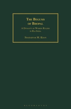 Paperback The Begums of Bhopal: A Dynasty of Women Rulers in Raj India Book