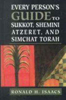 Hardcover Every Person's Guide to Sukkot, Shemini Atzeret, and Simchat Torah Book