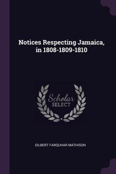 Paperback Notices Respecting Jamaica, in 1808-1809-1810 Book