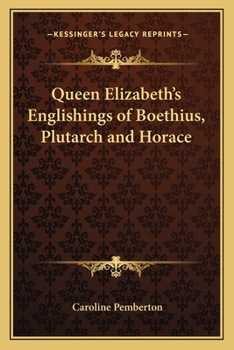 Queen Elizabeth's Englishings of Boethius, Plutarch and Horace (Early English Text Society Original Series)