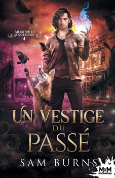 Un vestige du passé: Meurtre et Sorcellerie, T4 (French Edition) - Book #4 of the Fantastic Fluke