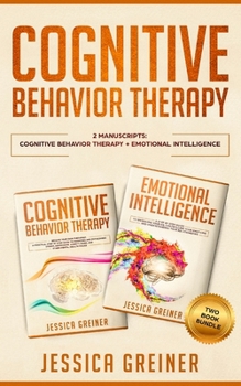 Paperback Cognitive Behavior Therapy: 2 Manuscripts: Cognitive Behavior Therapy And Emotional Intelligence Book