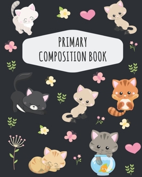 Paperback Cat Primary Composition Book: Cute Cat Primary Composition Notebook K-2 - Draw Top Lines Bottom: With Picture Space - Large Draw and Write Ruled Fel Book