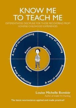 Paperback Know Me To Teach Me: Differentiated discipline for those recovering from Adverse Childhood Experiences Book