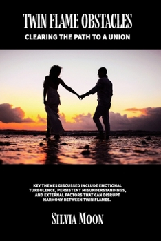 Twin Flame Obstacles: Clearing The Path To A Union (Twin Flame Reunion Self-help Guides)