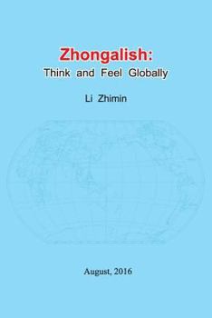 Paperback Zhongalish: Think and Feel Globally Book
