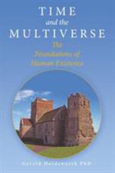 Paperback Time and the Multiverse: The Foundations of Human Existence Book
