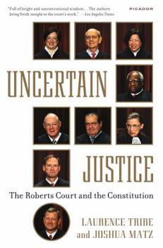 Paperback Uncertain Justice: The Roberts Court and the Constitution Book