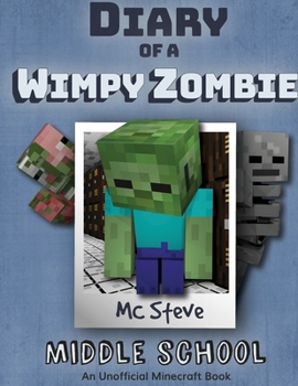 Paperback Diary of a Minecraft Wimpy Zombie Book 1: Middle School (Unofficial Minecraft Series) Book