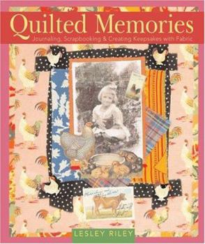 Hardcover Quilted Memories: Journaling, Scrapbooking & Creating Keepsakes with Fabric Book
