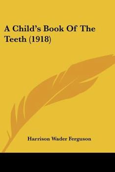 Paperback A Child's Book Of The Teeth (1918) Book