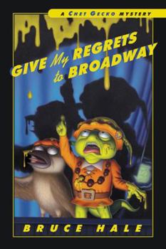 Give My Regrets to Broadway: A Chet Gecko Mystery (Chet Gecko)