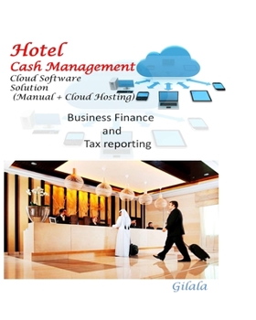 Hotel Cash Management (Manual + Cloud Hosting): Business Finance and Tax reporting