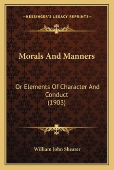 Paperback Morals And Manners: Or Elements Of Character And Conduct (1903) Book