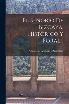 Paperback El Señorío De Bizcaya, Histórico Y Foral... [Spanish] Book