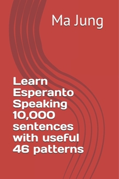 Learn Esperanto Speaking 10,000 sentences with useful 46 patterns