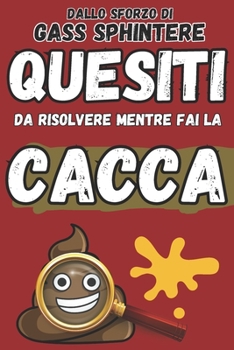 Paperback Quesiti da risolvere mentre fai la cacca [Italian] Book