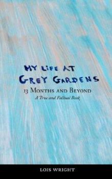 Paperback My Life at Grey Gardens: 13 Months and Beyond Book