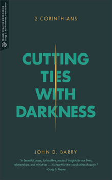 Cutting Ties with Darkness: 2 Corinthians - Book  of the Transformative Word