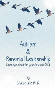 Paperback Autism & Parental Leadership: Learning to lead for your Autistic Child Book
