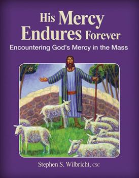 Paperback His Mercy Endures Forever: Encountering God’s Mercy in the Mass Book