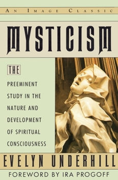 Paperback Mysticism: The Preeminent Study in the Nature and Development of Spiritual Consciousness Book