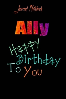 Paperback Ally: Happy Birthday To you Sheet 9x6 Inches 120 Pages with bleed - A Great Happybirthday Gift Book