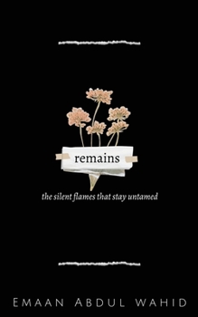 Paperback remains: the silent flames that stay untamed Book