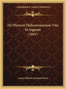 Paperback De Dionysii Halicarnassensis Vita Et Ingenio (1841) [Latin] Book