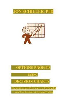 Paperback Options Profits Using Decision Charts: Using Strategies Developed by Jon Schiller over Two Decades of Options Trading Book
