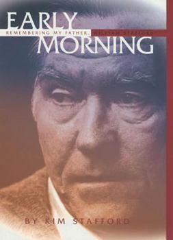 Hardcover Early Morning: Remembering My Father, William Stafford Book