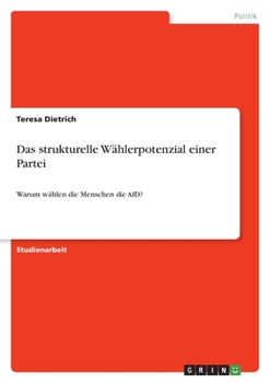 Paperback Das strukturelle Wählerpotenzial einer Partei: Warum wählen die Menschen die AfD? [German] Book