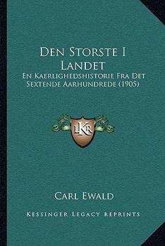 Paperback Den Storste I Landet: En Kaerlighedshistorie Fra Det Sextende Aarhundrede (1905) [Chinese] Book