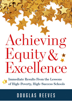 Paperback Achieving Equity and Excellence: Immediate Results from the Lessons of High-Poverty, High-Success Schools (a Strategy Guide to Equitable Classroom Pra Book