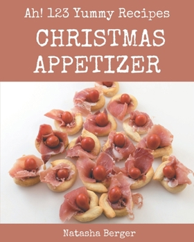 Paperback Ah! 123 Yummy Christmas Appetizer Recipes: Explore Yummy Christmas Appetizer Cookbook NOW! Book